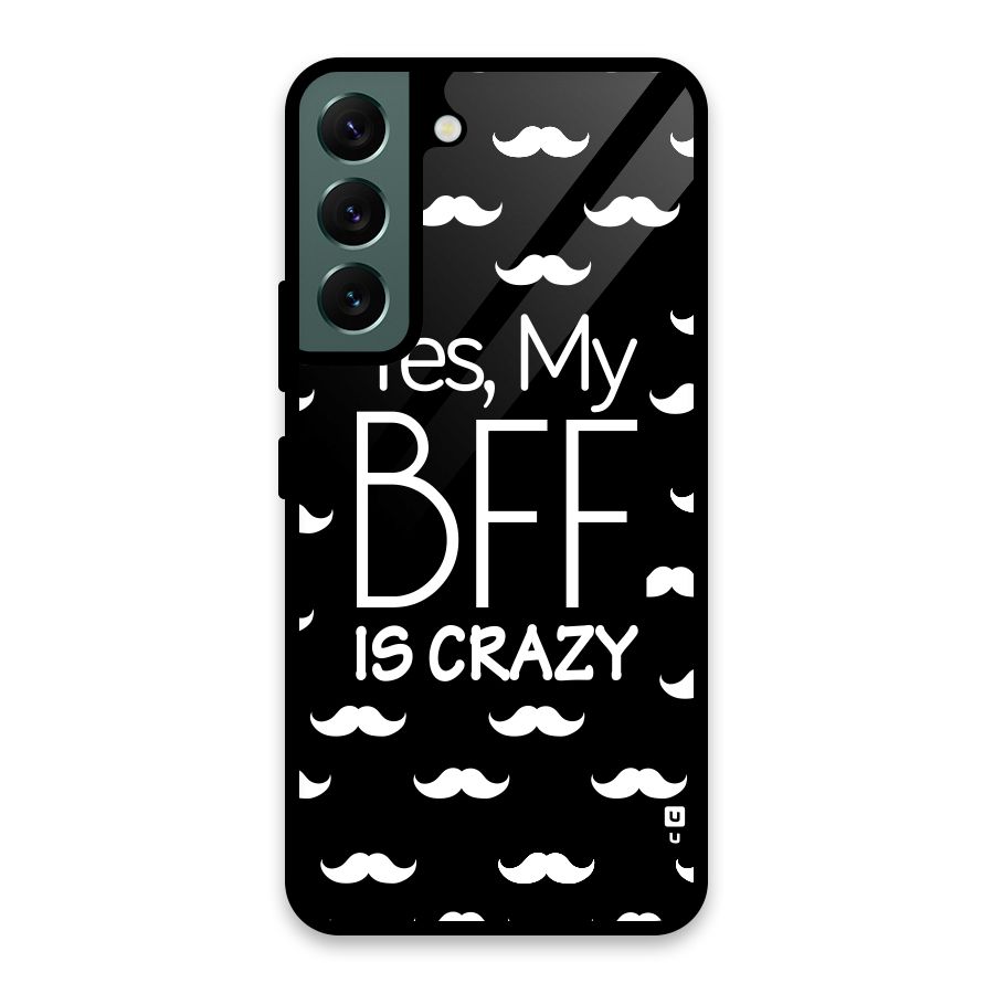 My Bff Is Crazy Glass Back Case for Galaxy S22 5G