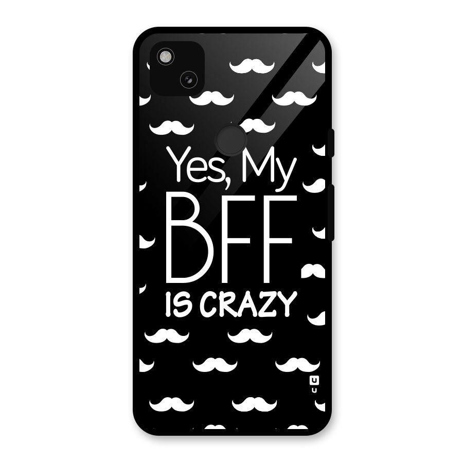My Bff Is Crazy Glass Back Case for Google Pixel 4a
