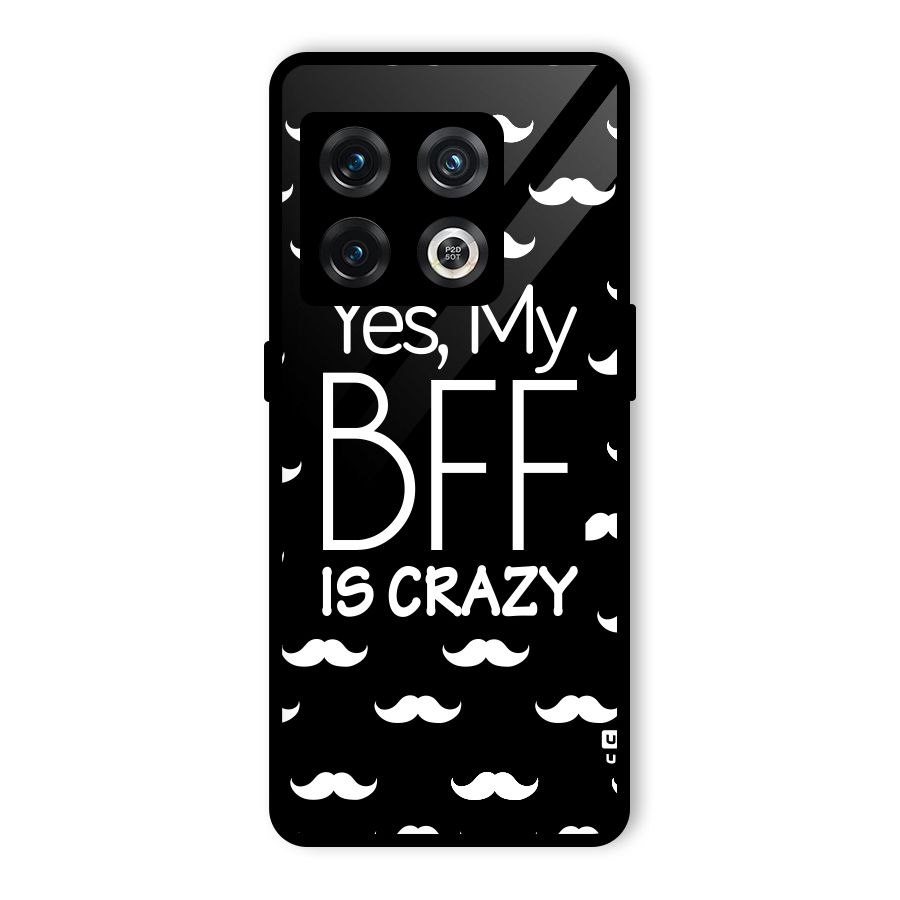 My Bff Is Crazy Glass Back Case for OnePlus 10 Pro 5G