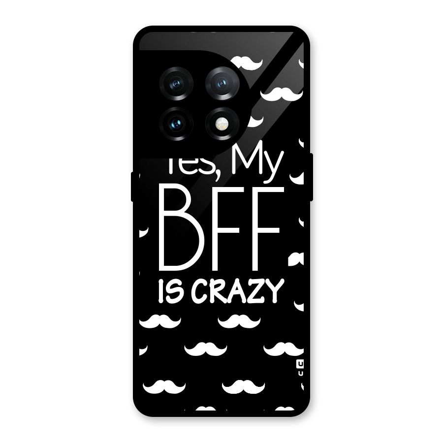 My Bff Is Crazy Glass Back Case for OnePlus 11