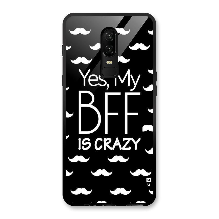 My Bff Is Crazy Glass Back Case for OnePlus 6