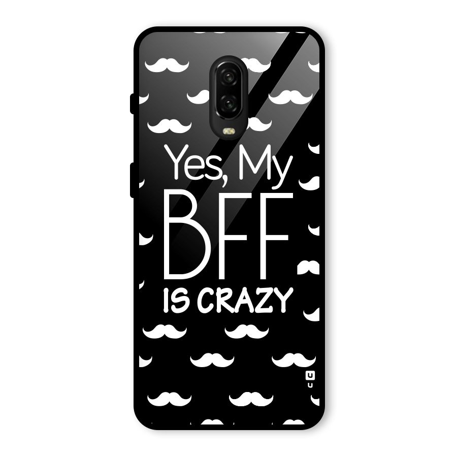 My Bff Is Crazy Glass Back Case for OnePlus 6T