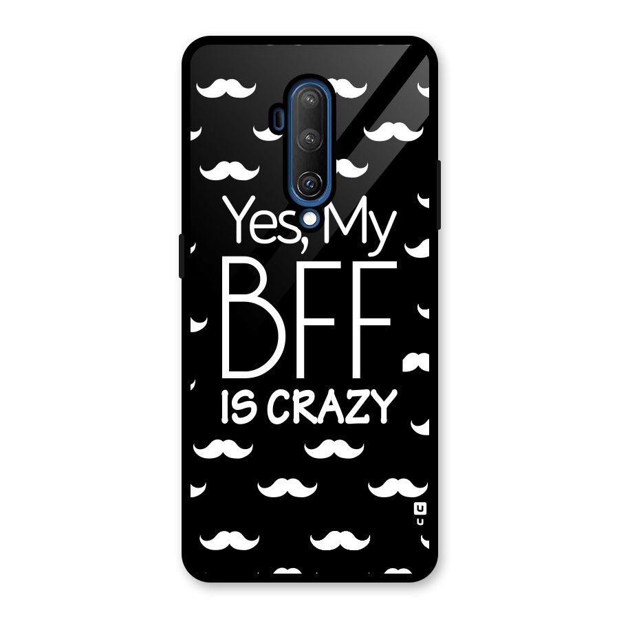 My Bff Is Crazy Glass Back Case for OnePlus 7T Pro