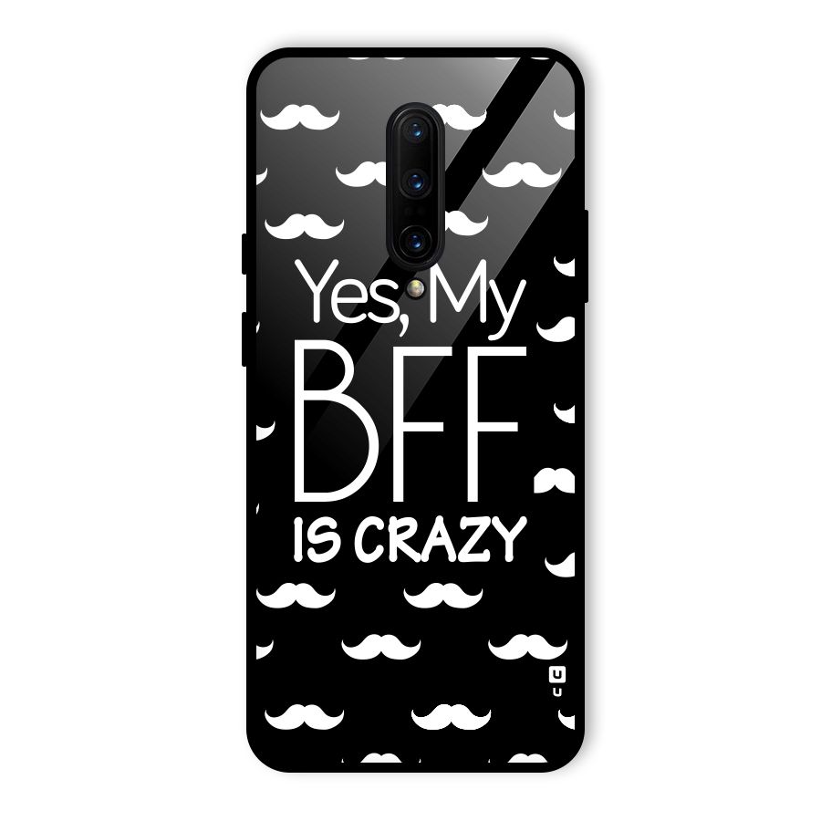 My Bff Is Crazy Glass Back Case for OnePlus 7 Pro