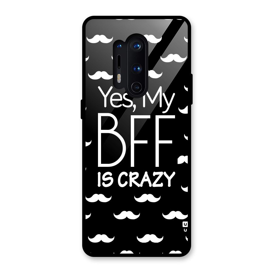 My Bff Is Crazy Glass Back Case for OnePlus 8 Pro