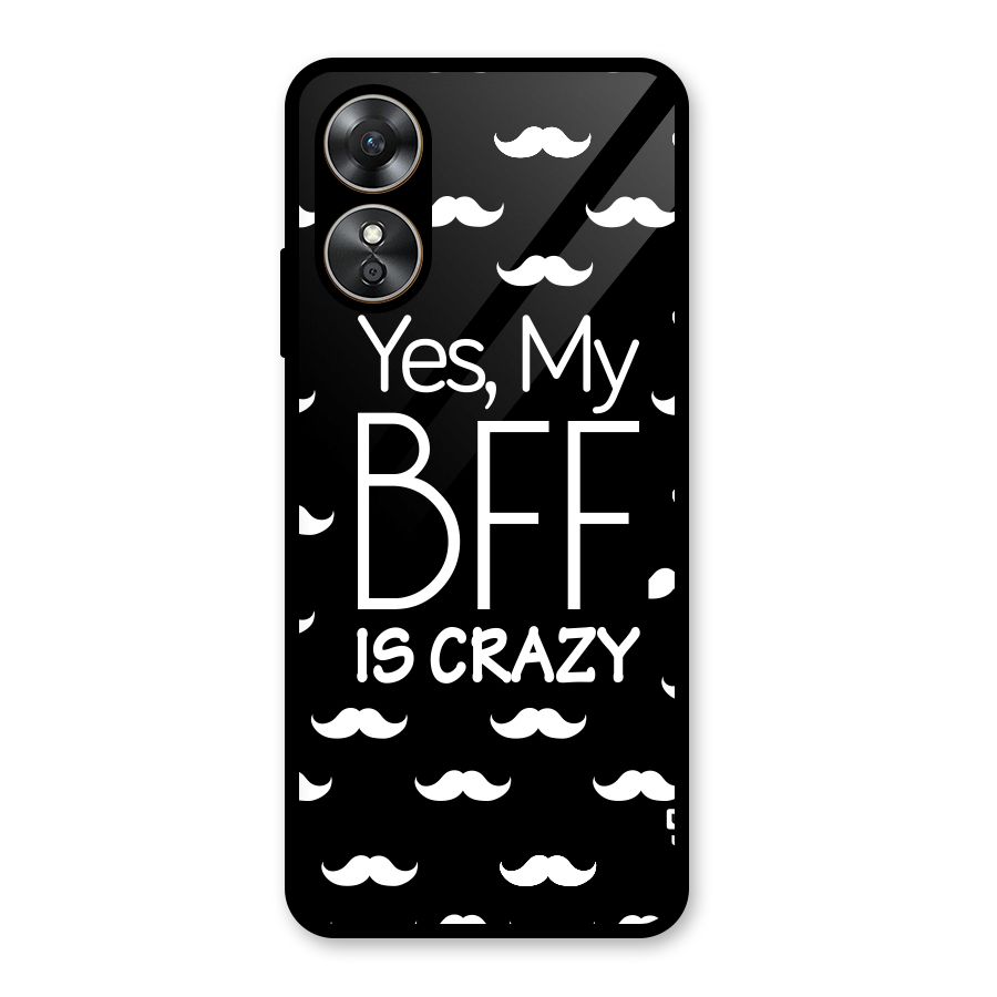 My Bff Is Crazy Glass Back Case for Oppo A17