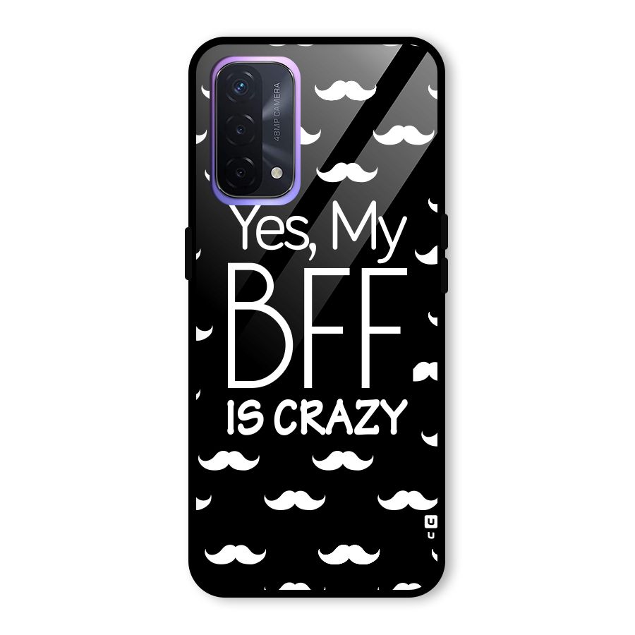 My Bff Is Crazy Glass Back Case for Oppo A74 5G