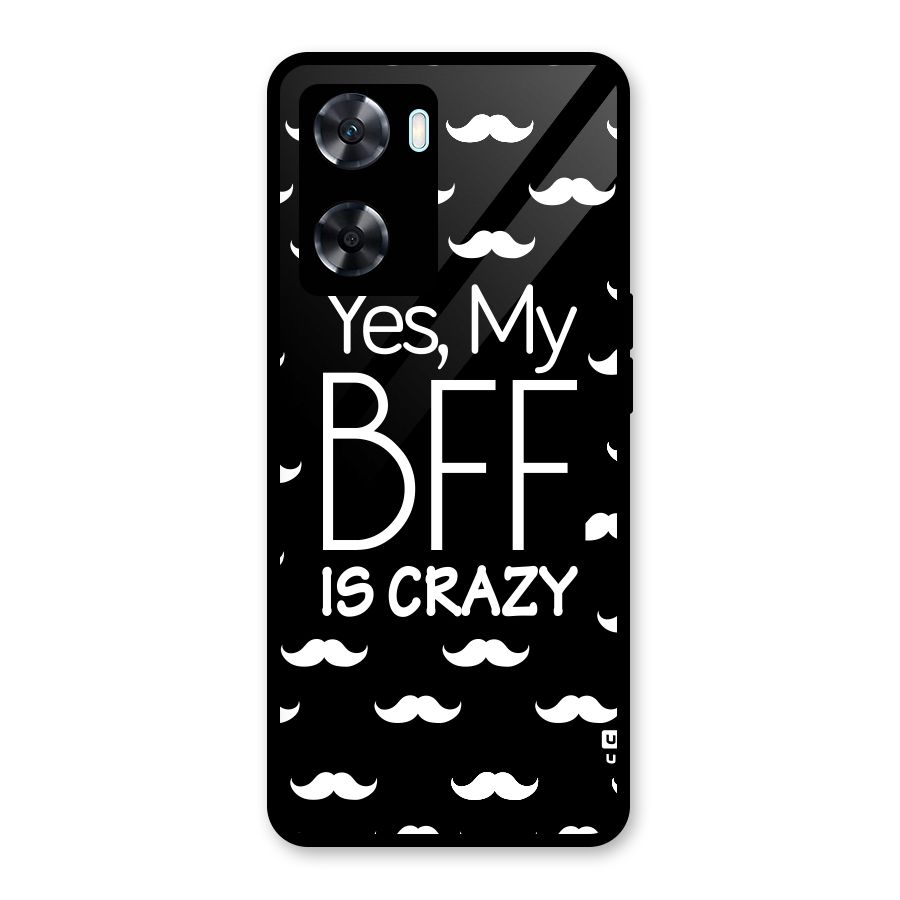 My Bff Is Crazy Glass Back Case for Oppo A77