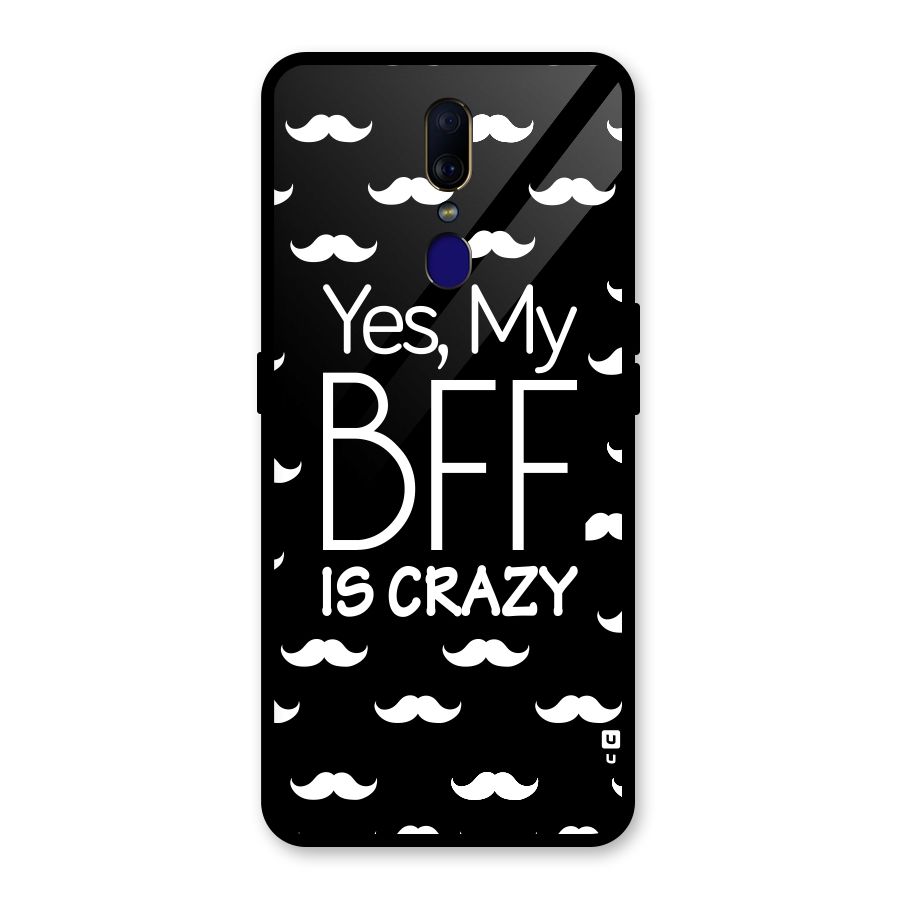 My Bff Is Crazy Glass Back Case for Oppo F11