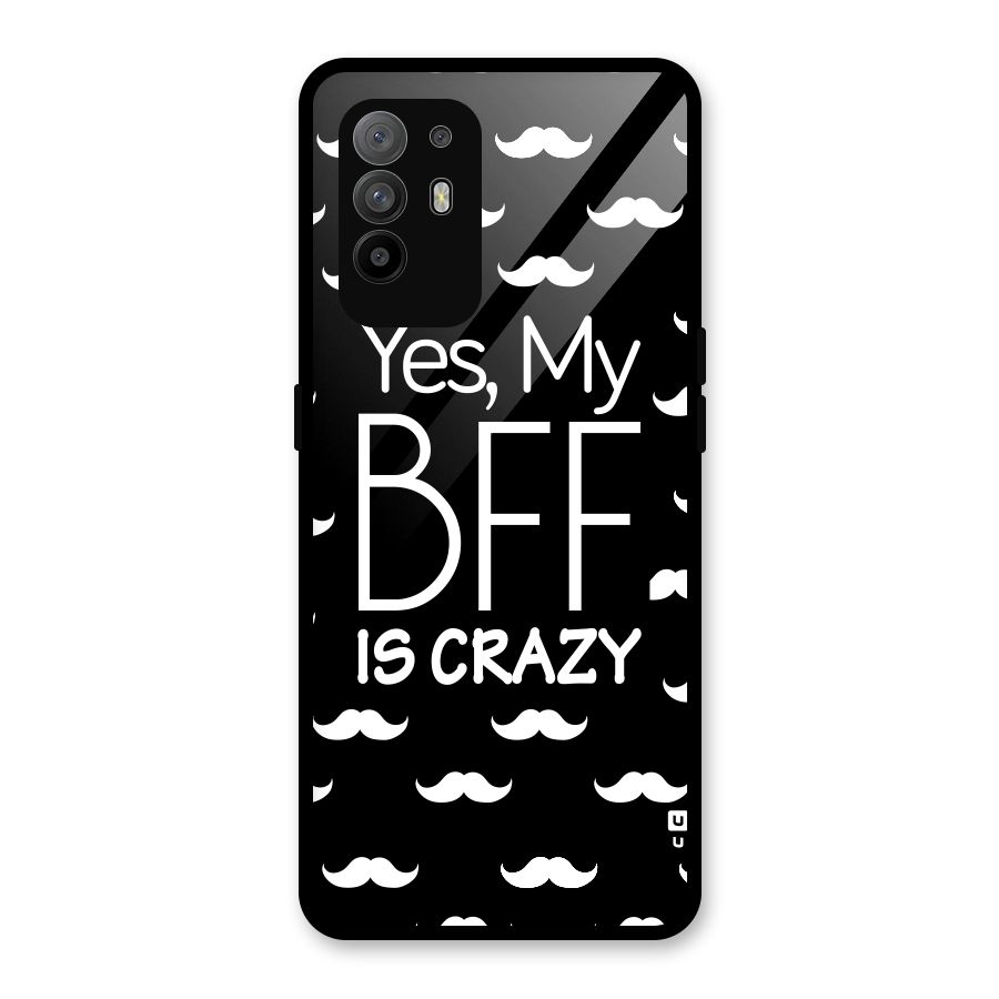 My Bff Is Crazy Glass Back Case for Oppo F19 Pro Plus 5G