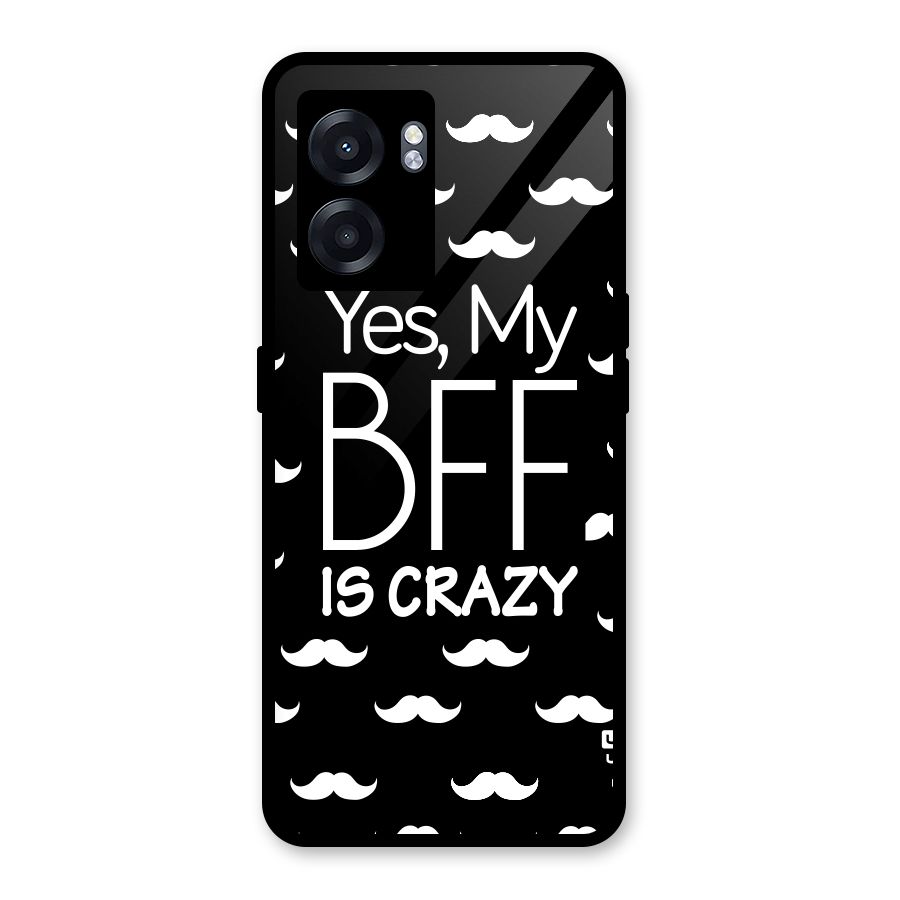 My Bff Is Crazy Glass Back Case for Oppo K10 (5G)
