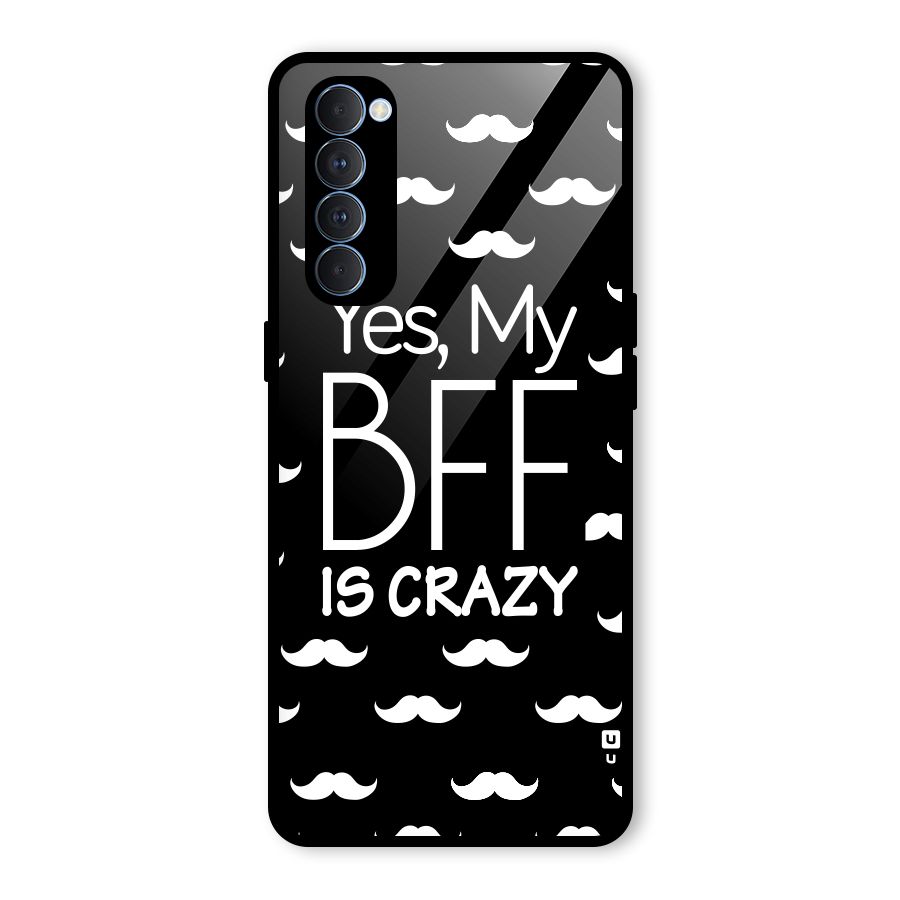 My Bff Is Crazy Glass Back Case for Oppo Reno4 Pro
