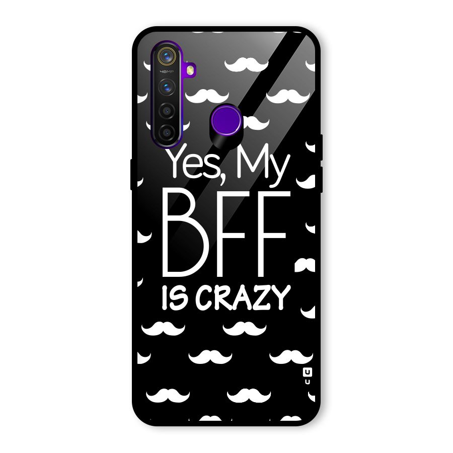 My Bff Is Crazy Glass Back Case for Realme 5 Pro