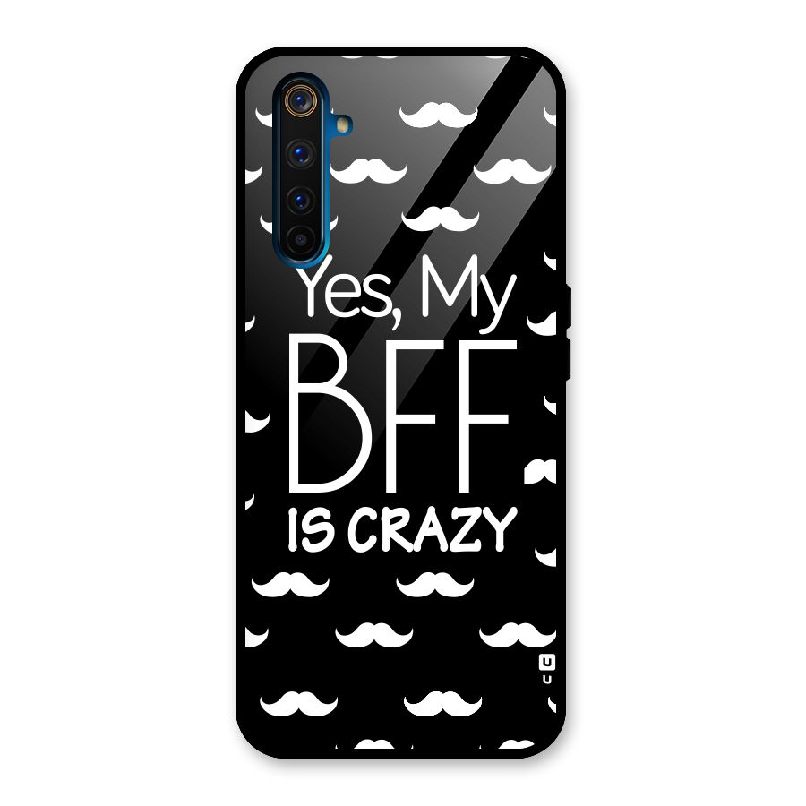 My Bff Is Crazy Glass Back Case for Realme 6 Pro