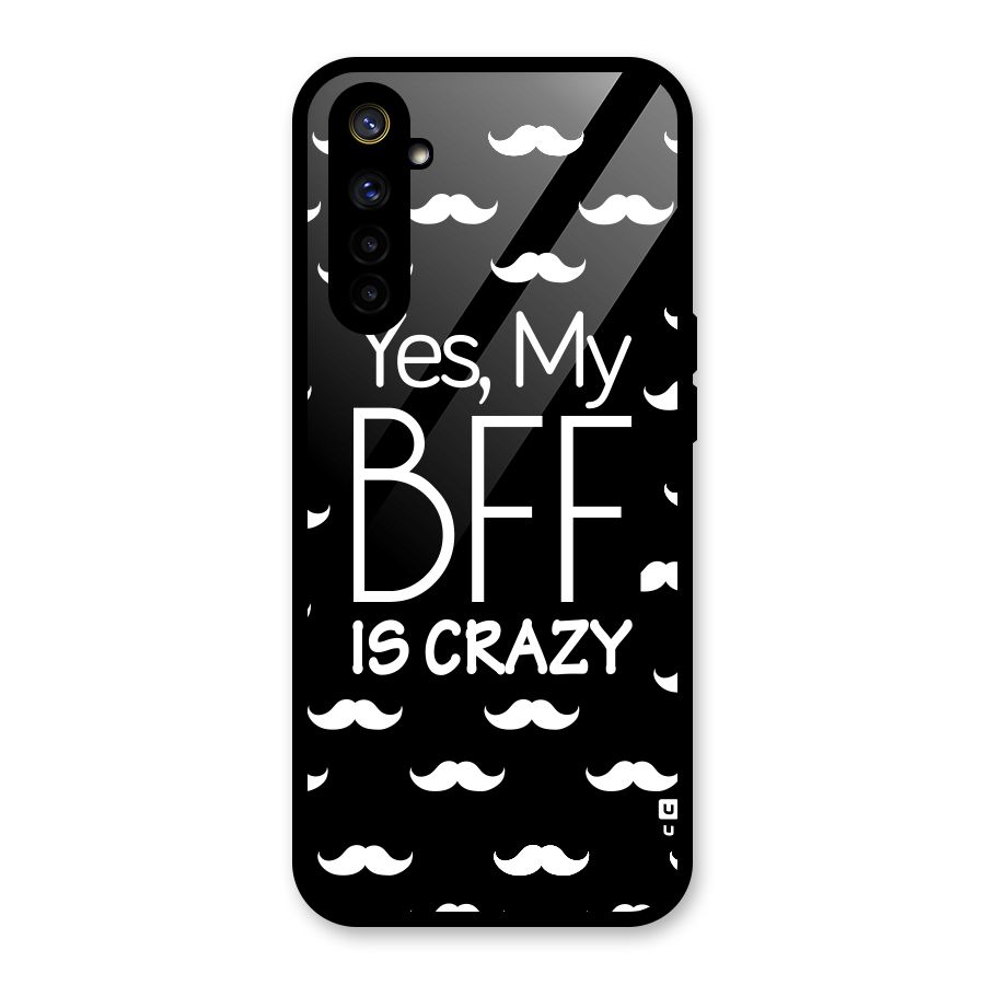 My Bff Is Crazy Glass Back Case for Realme 6i