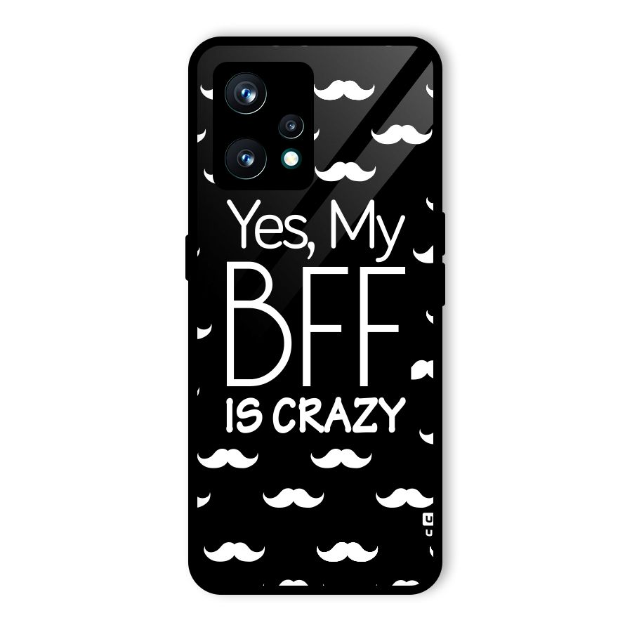 My Bff Is Crazy Glass Back Case for Realme 9 Pro Plus 5G