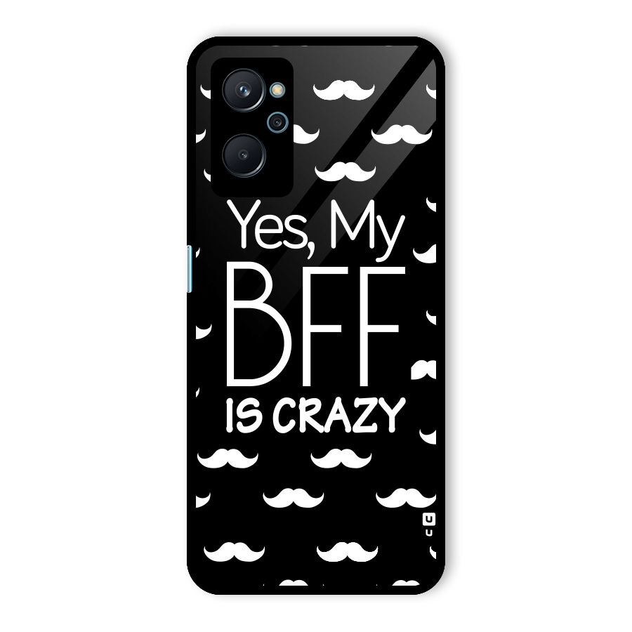 My Bff Is Crazy Glass Back Case for Realme 9i