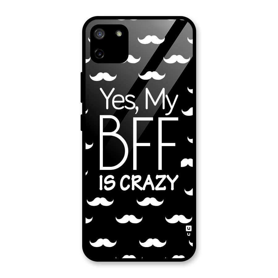 My Bff Is Crazy Glass Back Case for Realme C11