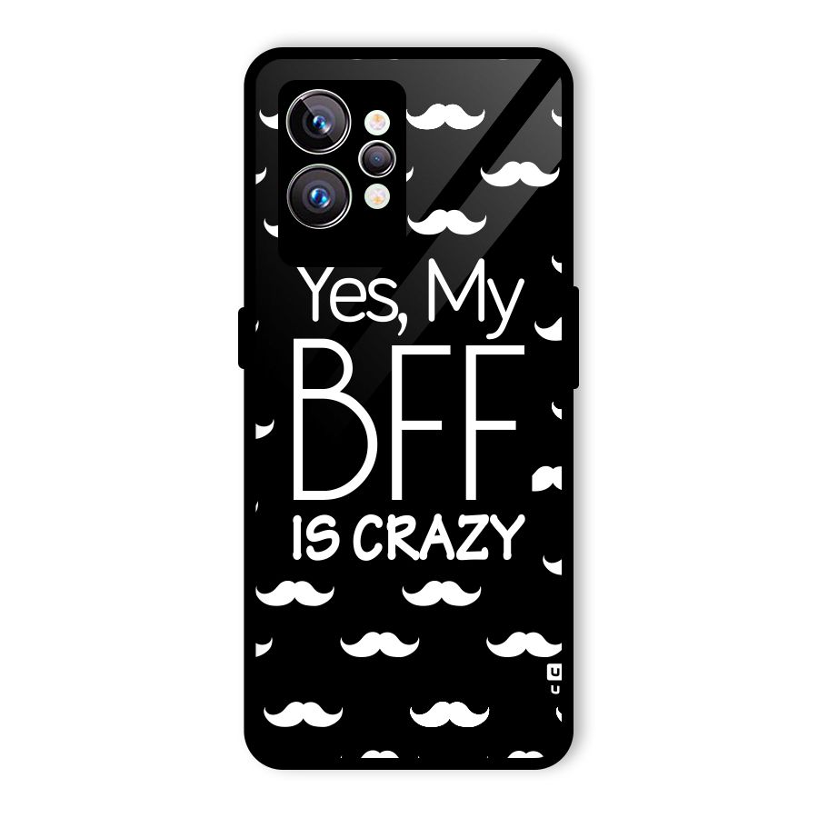 My Bff Is Crazy Glass Back Case for Realme GT2 Pro