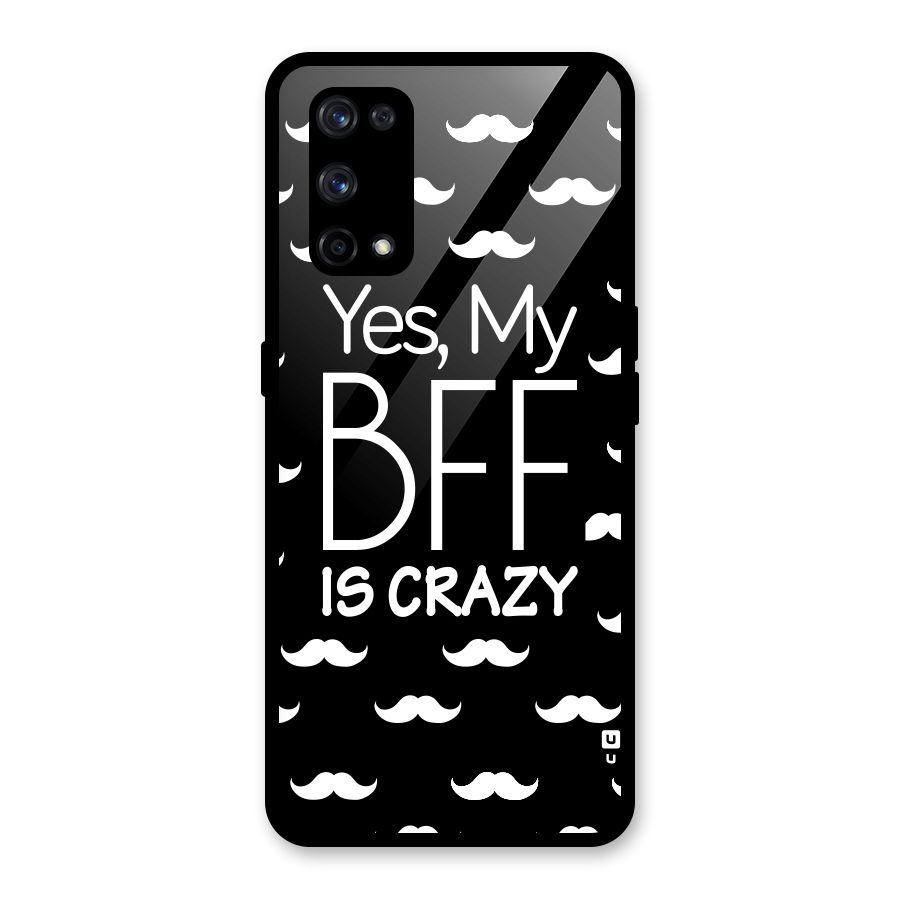 My Bff Is Crazy Glass Back Case for Realme X7 Pro