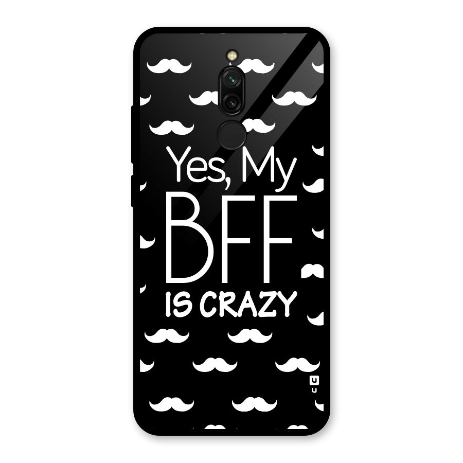 My Bff Is Crazy Glass Back Case for Redmi 8