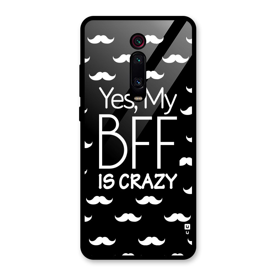 My Bff Is Crazy Glass Back Case for Redmi K20