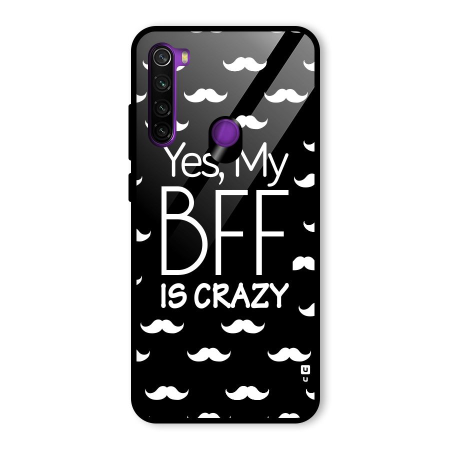 My Bff Is Crazy Glass Back Case for Redmi Note 8