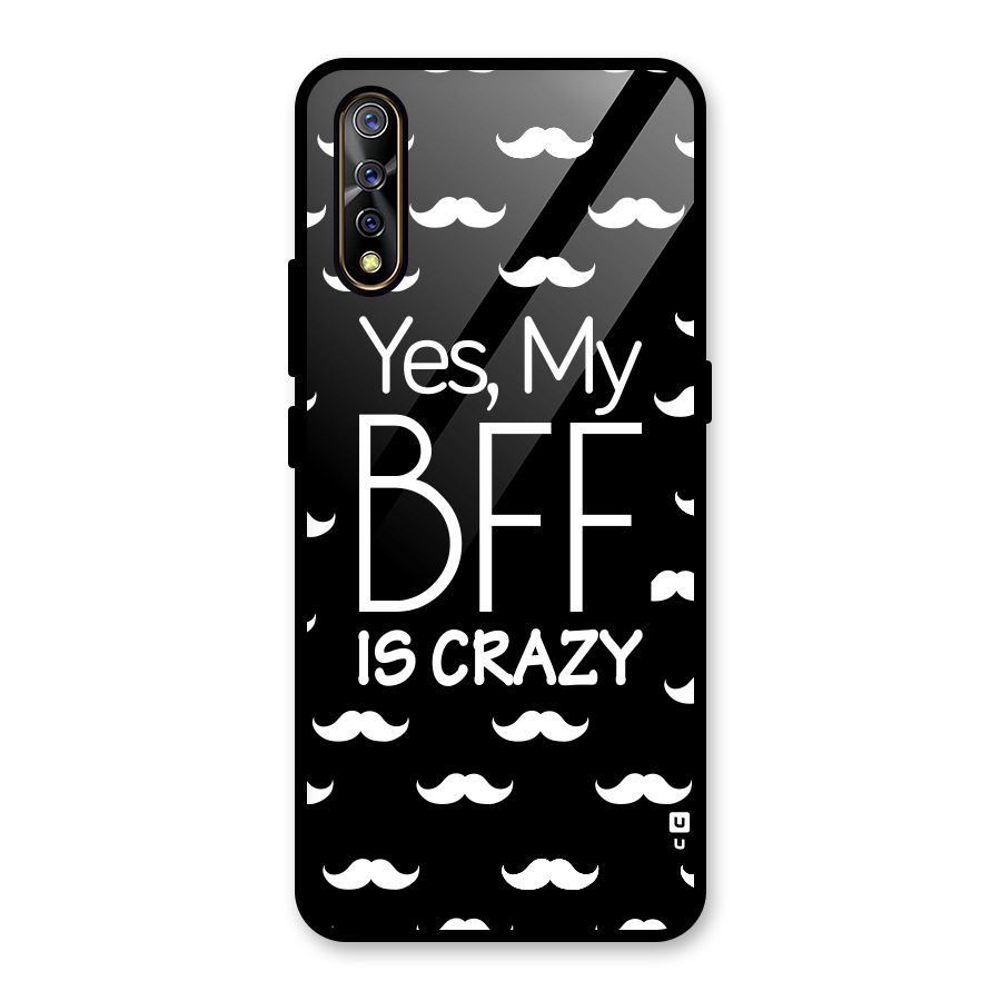 My Bff Is Crazy Glass Back Case for Vivo S1