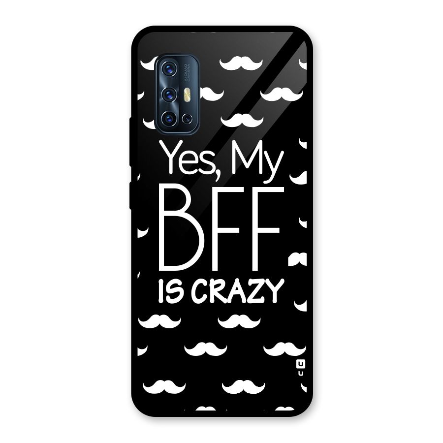 My Bff Is Crazy Glass Back Case for Vivo V17