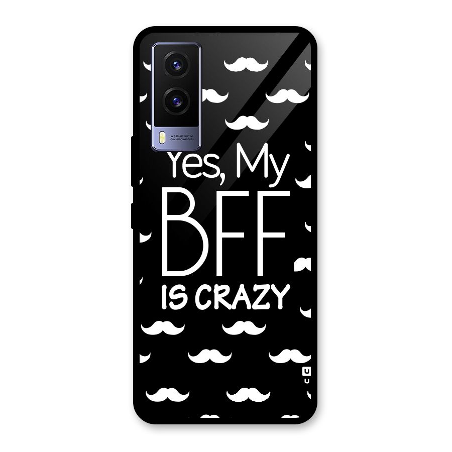 My Bff Is Crazy Glass Back Case for Vivo V21e 5G