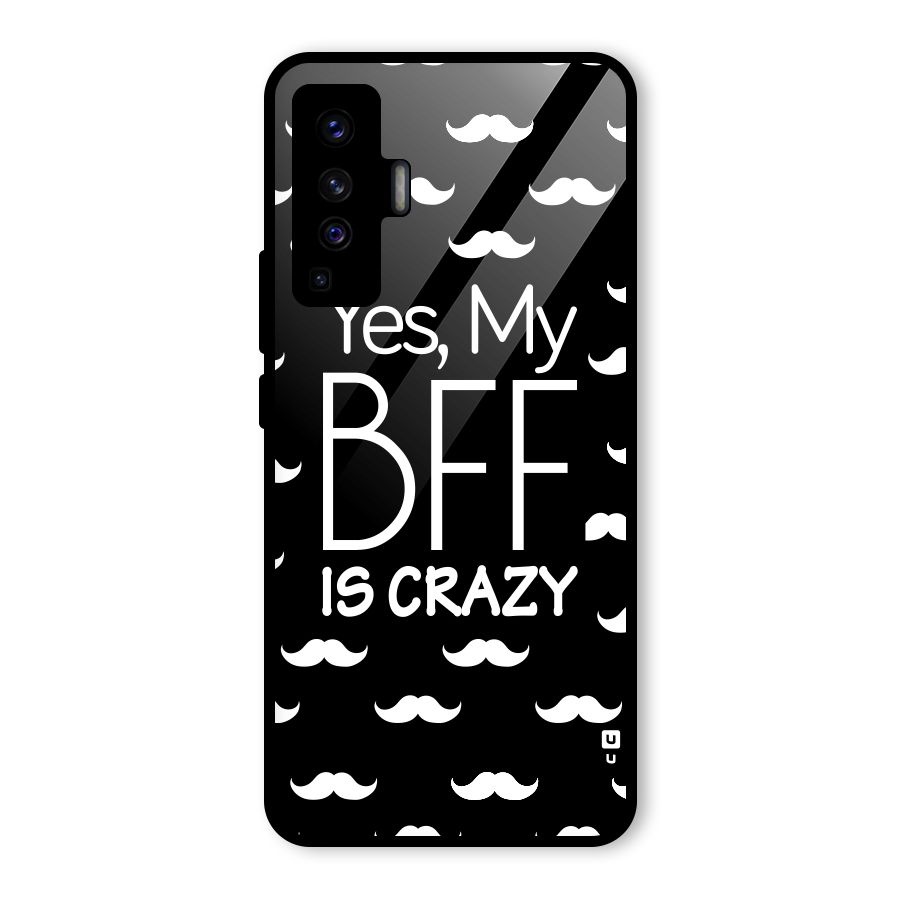 My Bff Is Crazy Glass Back Case for Vivo X50