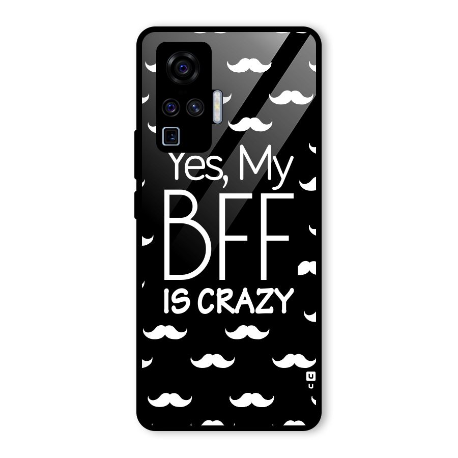 My Bff Is Crazy Glass Back Case for Vivo X50 Pro