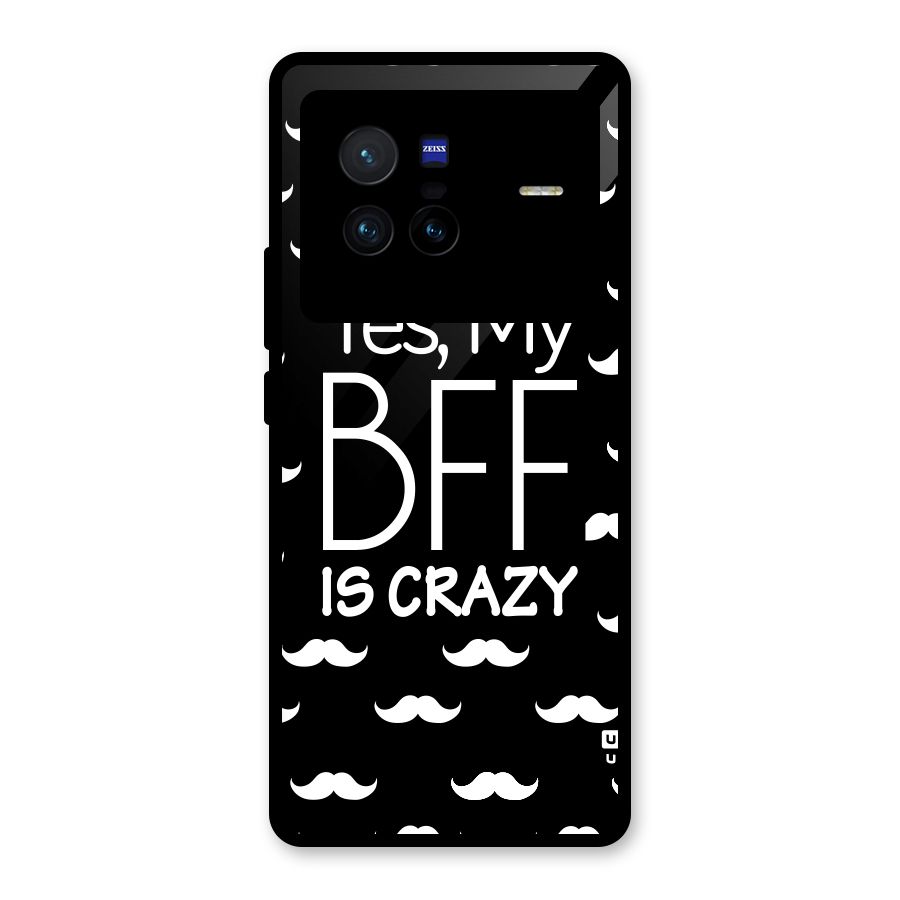 My Bff Is Crazy Glass Back Case for Vivo X80