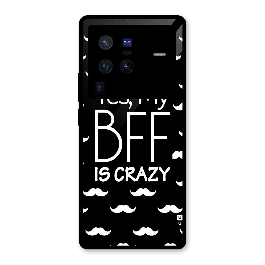 My Bff Is Crazy Glass Back Case for Vivo X80 Pro