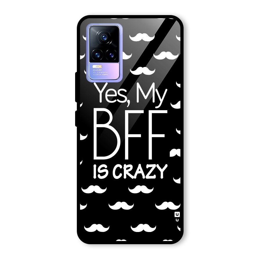 My Bff Is Crazy Glass Back Case for Vivo Y73