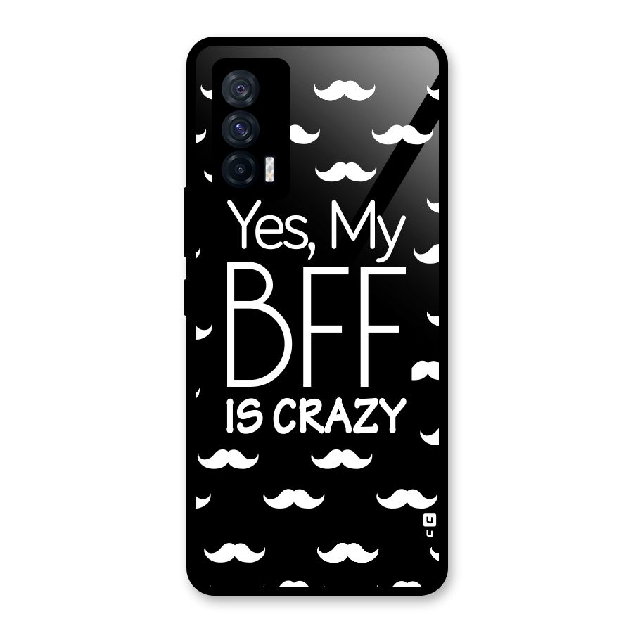My Bff Is Crazy Glass Back Case for Vivo iQOO 7 5G