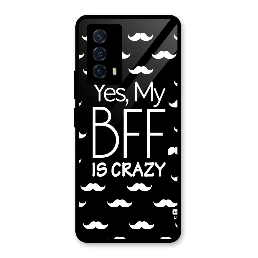 My Bff Is Crazy Glass Back Case for Vivo iQOO Z5