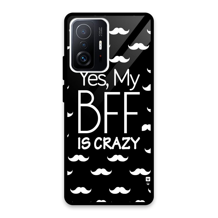 My Bff Is Crazy Glass Back Case for Xiaomi 11T Pro