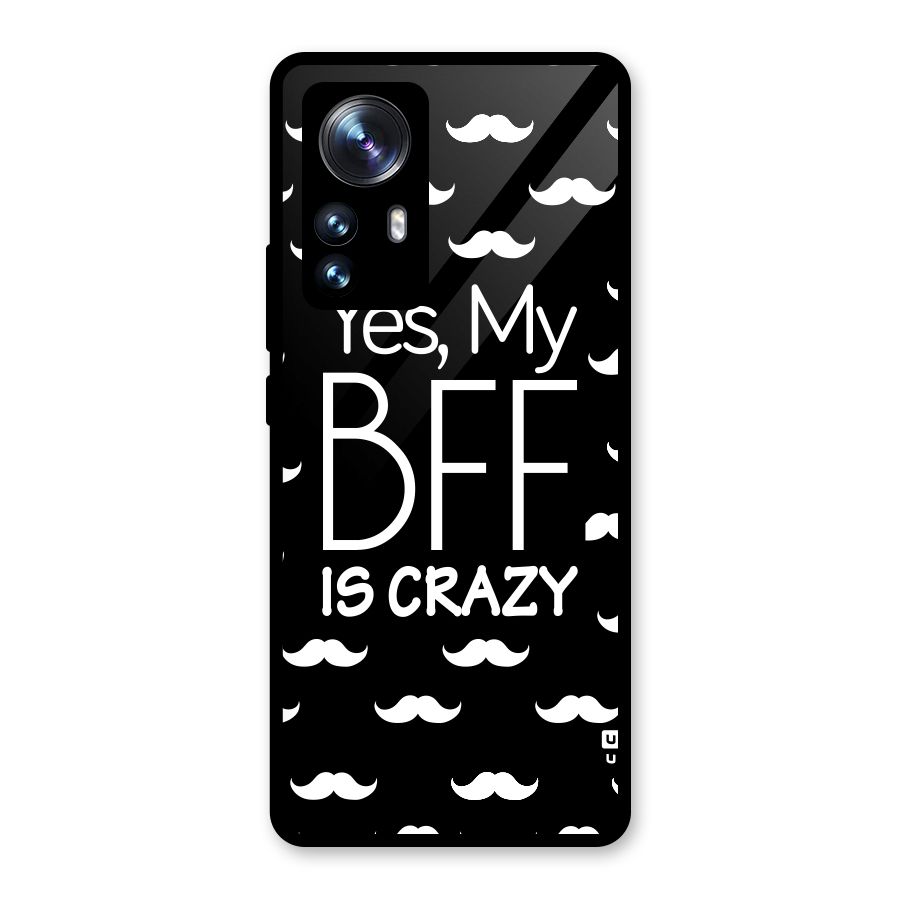 My Bff Is Crazy Glass Back Case for Xiaomi 12 Pro