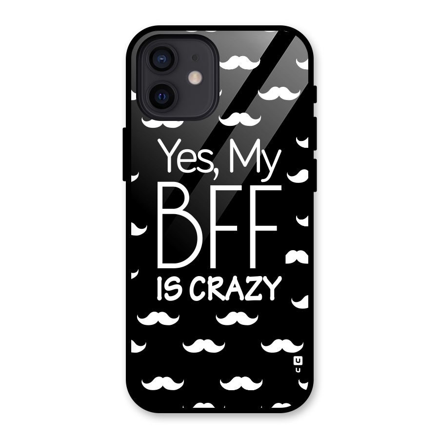 My Bff Is Crazy Glass Back Case for iPhone 12