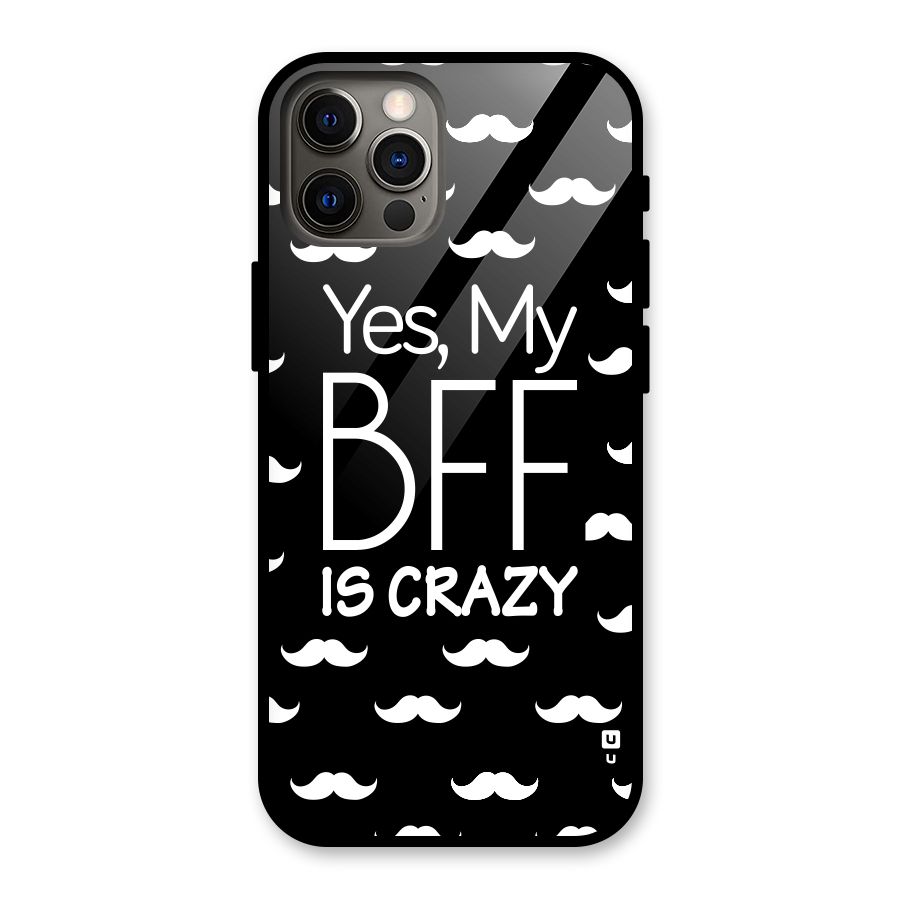 My Bff Is Crazy Glass Back Case for iPhone 12 Pro