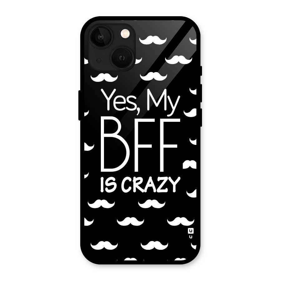 My Bff Is Crazy Glass Back Case for iPhone 13