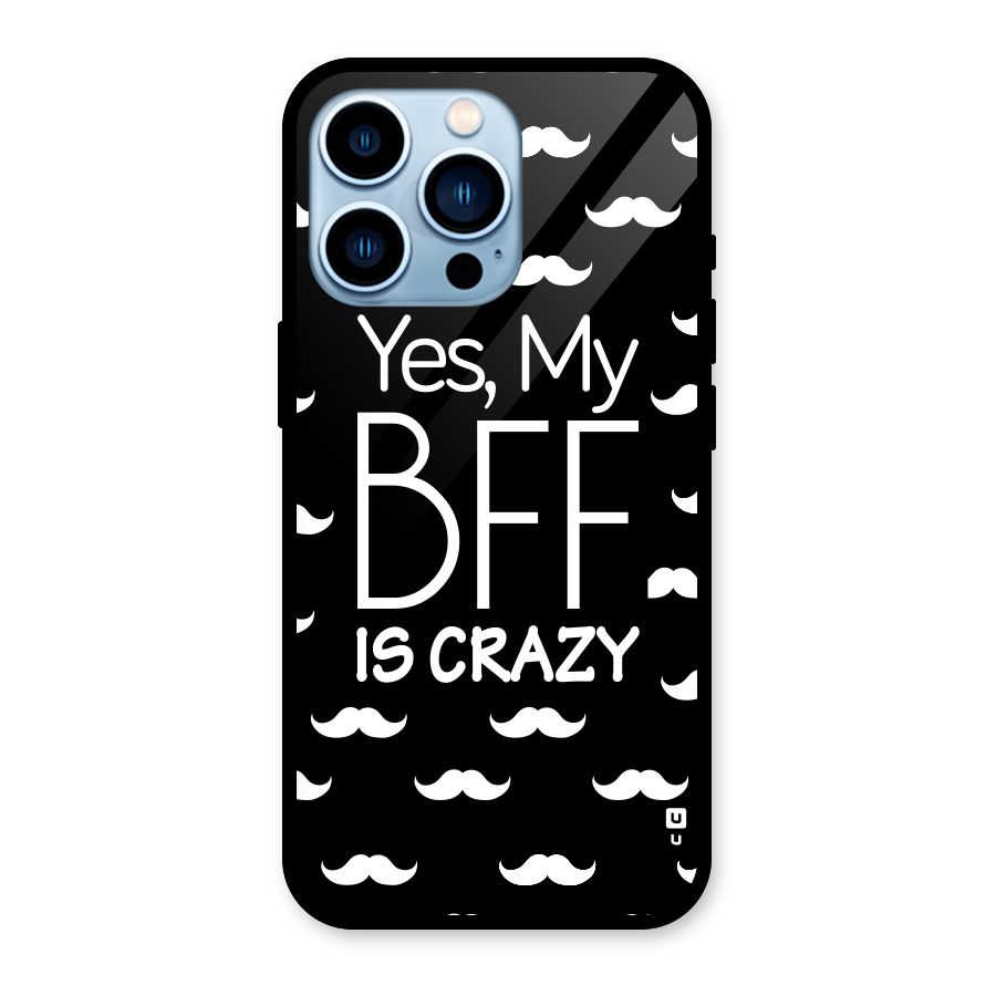 My Bff Is Crazy Glass Back Case for iPhone 13 Pro