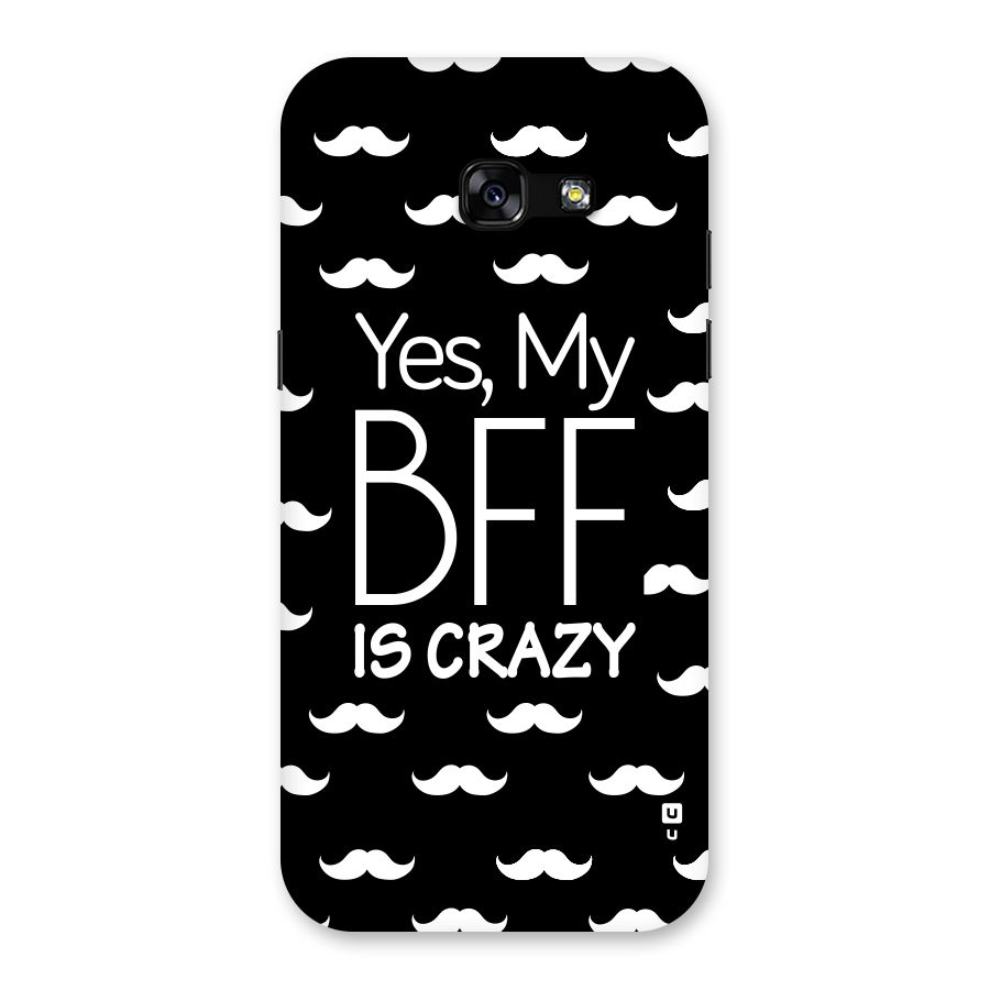 My Bff Is Crazy Back Case for Galaxy A5 2017