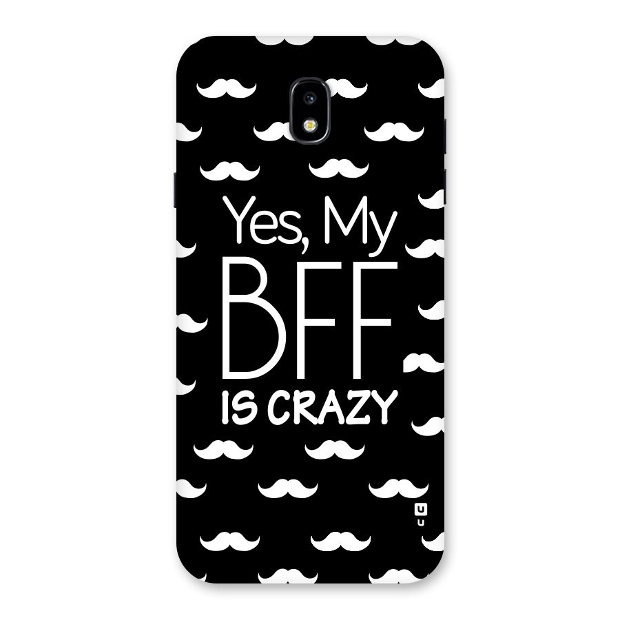 My Bff Is Crazy Back Case for Galaxy J7 Pro