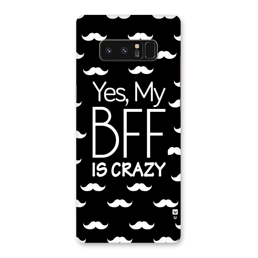My Bff Is Crazy Back Case for Galaxy Note 8