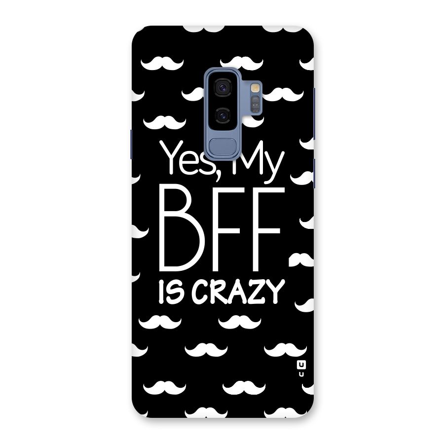 My Bff Is Crazy Back Case for Galaxy S9 Plus
