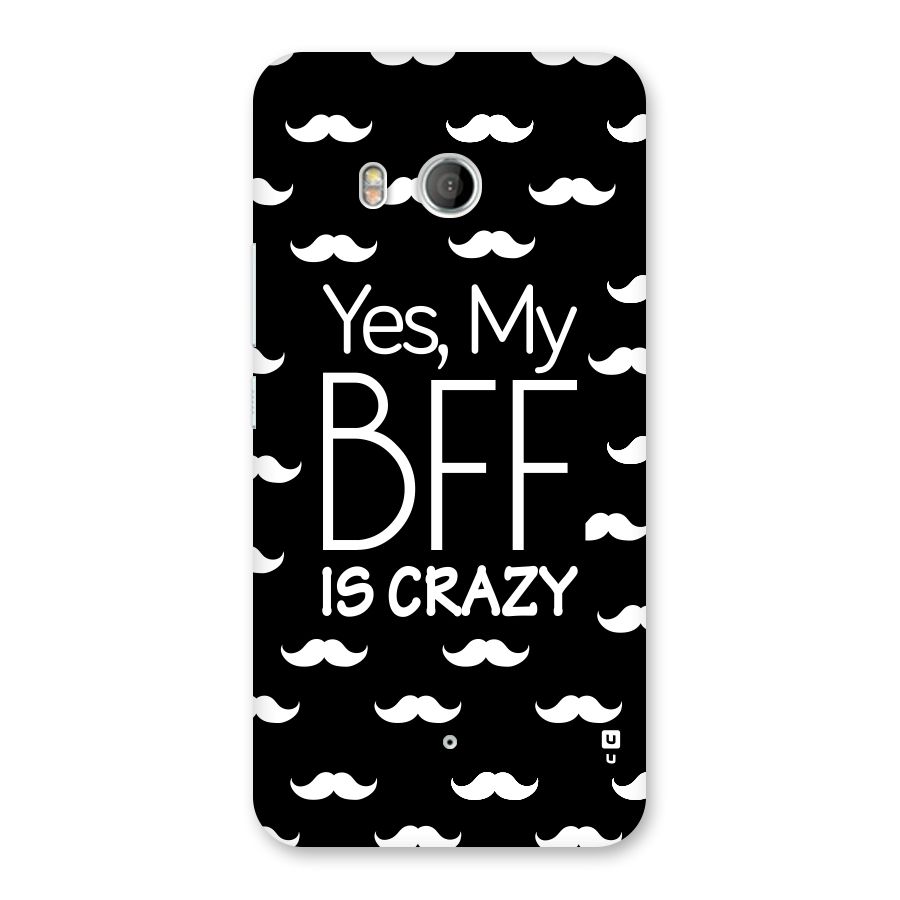 My Bff Is Crazy Back Case for HTC U11
