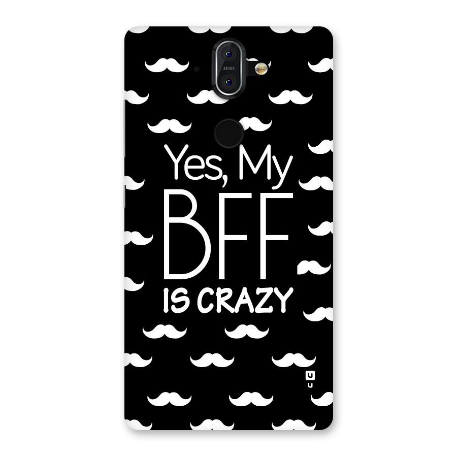 My Bff Is Crazy Back Case for Nokia 8 Sirocco
