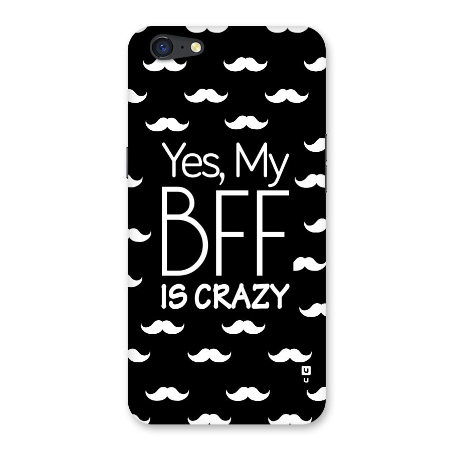 My Bff Is Crazy Back Case for Oppo A71